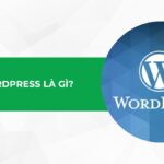 WordPress là gì? Khám phá CMS mã nguồn mở số 1 thế giới