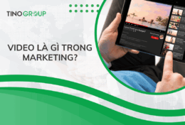 Video là gì trong Marketing? Tại sao Video Marketing lại quan trọng?