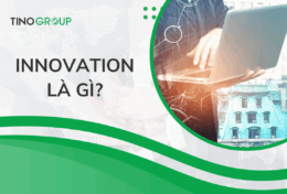 Innovation là gì? 6 thành phần và 10+ loại Innovation trong doanh nghiệp
