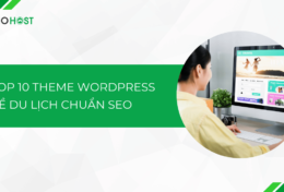 Khám phá top 10 theme WordPress về du lịch chuẩn SEO, chuyên nghiệp