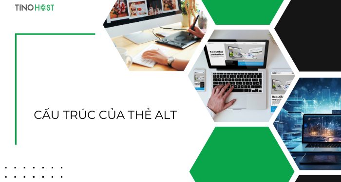 Thẻ Alt là gì? Tại sao Alt lại quan trọng với SEO? Cách viết thẻ Alt cho hình ảnh như thế nào? 2 cau-truc-cua-the-alt