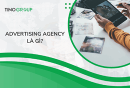 Advertising Agency là gì? Vai trò và nhiệm vụ của các Advertising Agency