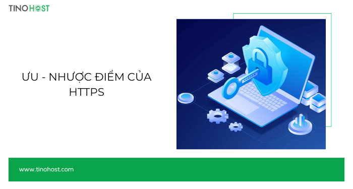 So sánh HTTP và HTTPS - Tại sao bạn cần HTTPS ngay bây giờ? 2 uu-nhuoc-diem-cua-https