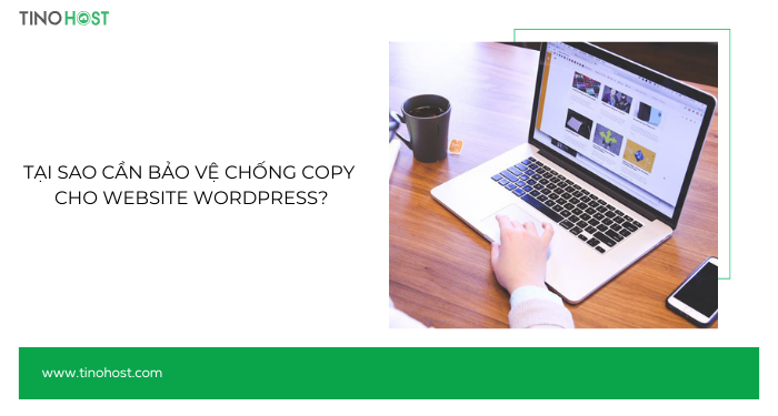 Top 5 plugin chống copy cho WordPress tốt nhất hiện nay 1 tai-sao-can-chong-copy-cho-website-wordpress