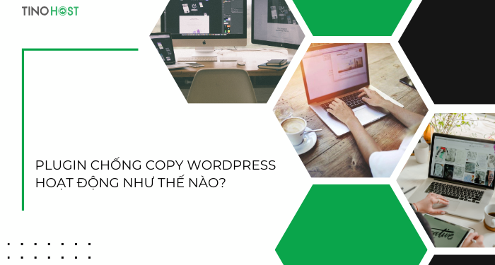 Top 5 plugin chống copy cho WordPress tốt nhất hiện nay 2 plugin-chong-copy-wordpress-hoat-dong-nhu-the-nao