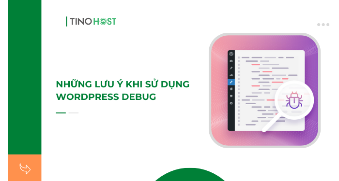 WordPress Debug là gì? Hướng dẫn cách bật/tắt WordPress Debug cho website 5 nhung-luu-y-khi-su-dung-wordpress-debug