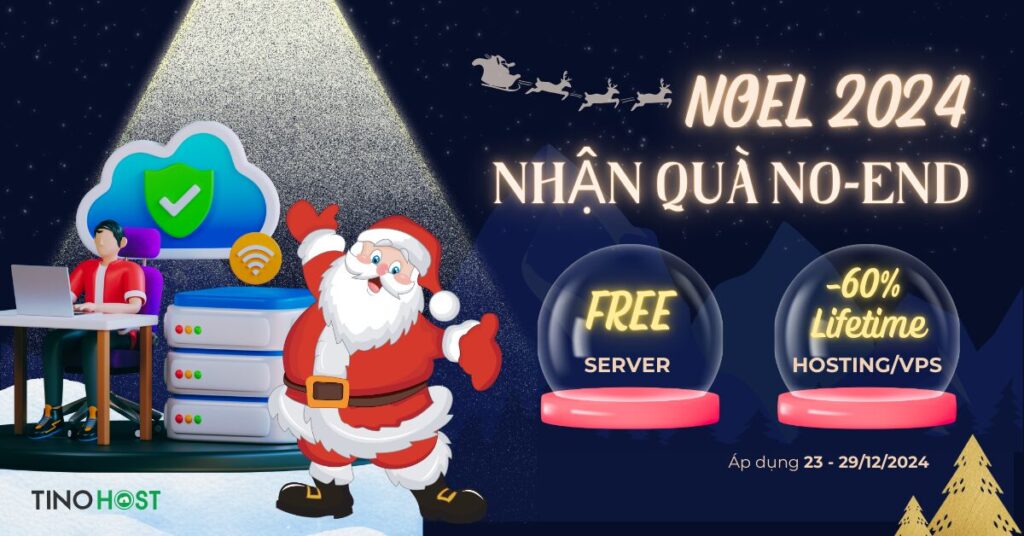 Noel 2024, TinoHost tặng quà No-end “cháy phố”: server 0đ, -60% Lifetime Hosting/VPS ! 1 Noel 2024, TinoHost tặng quà No-end “cháy phố”: server 0đ, -60% Lifetime Hosting/VPS ! 1