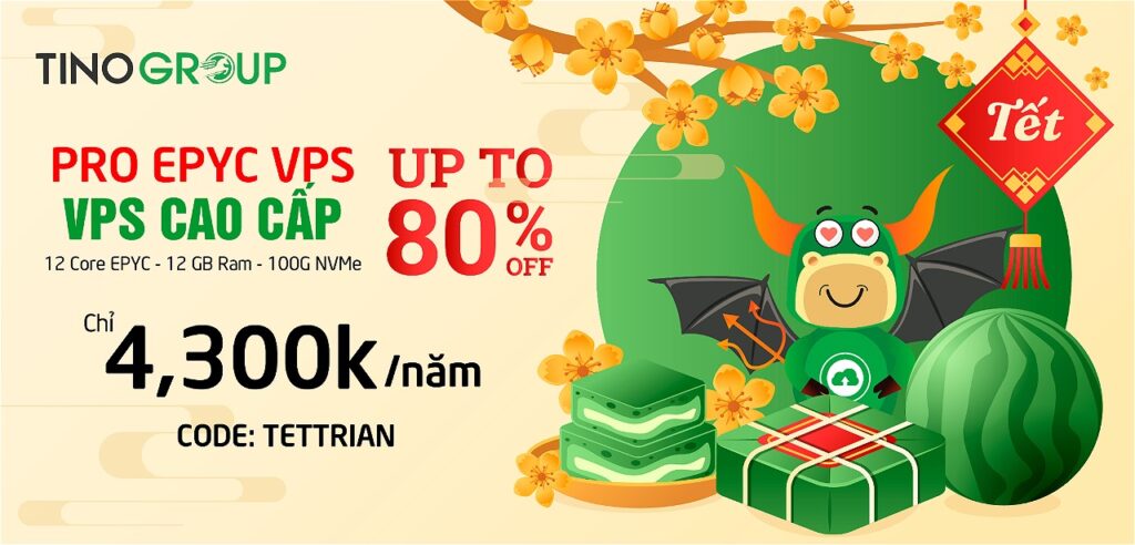 Về nhà ăn Tết Tino sale hết 2025: -80% từ 06/01! 3 Tino tri ân: -80% VPS NVMe Pro