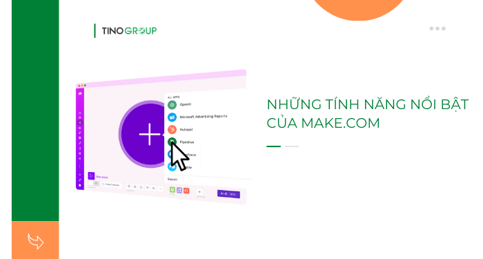 Make.com là gì? Công cụ tự động hóa giúp doanh nghiệp tăng 200% năng suất 3 Những tính năng nổi bật của Make.com