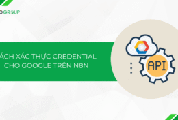 Cách xác thực Credential cho Google trên n8n (chi tiết 2025)