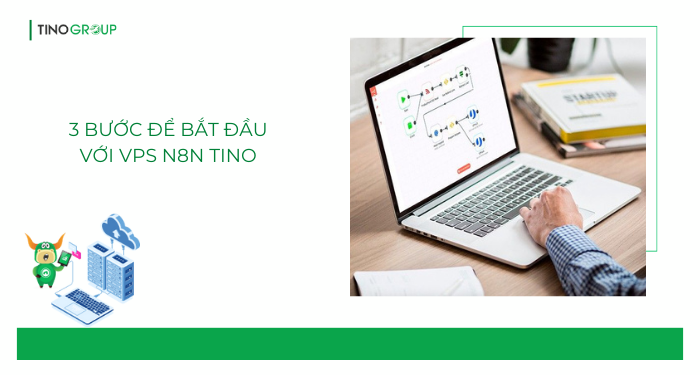 VPS N8N Tino – tự động hóa “All-in-one” chuẩn chuyên gia, dùng ngay, không cần self-host, chỉ hơn 100k/tháng! 5 VPS N8N Tino – tự động hóa “All-in-one” chuẩn chuyên gia, dùng ngay, không cần self-host, chỉ hơn 100k/tháng! 5