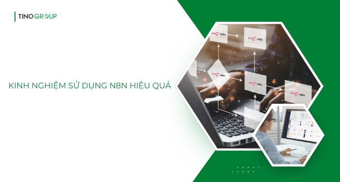 Kinh nghiệm sử dụng n8n hiệu quả