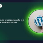 Cách tạo blog WordPress miễn phí trên WordPress.com cho người mới