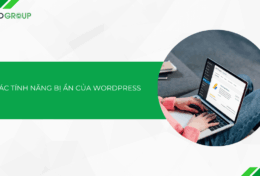 Các tính năng bị ẩn của WordPress có thể bạn chưa biết