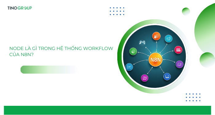 Node là gì trong hệ thống workflow của n8n?