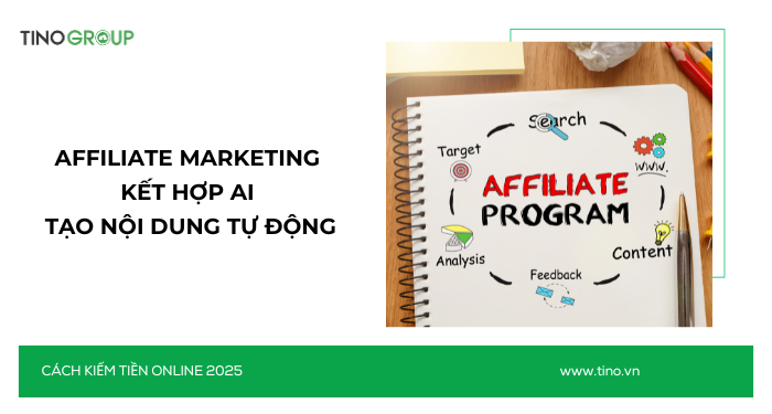 Kiếm Tiền Online Không Cần Vốn 2025: 30+ Cách Ứng Dụng AI 8 Affiliate marketing kết hợp AI tạo nội dung tự động – tăng hiệu quả tiếp thị liên kết