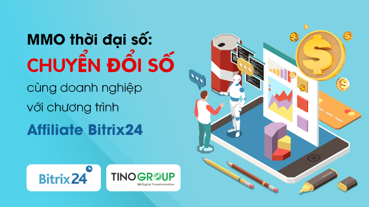 MMO thời đại số: chuyển đổi số cùng doanh nghiệp với chương trình Affiliate Bitrix24 1 chuong-trinh-affiliate-bitrix24-TinoGroup