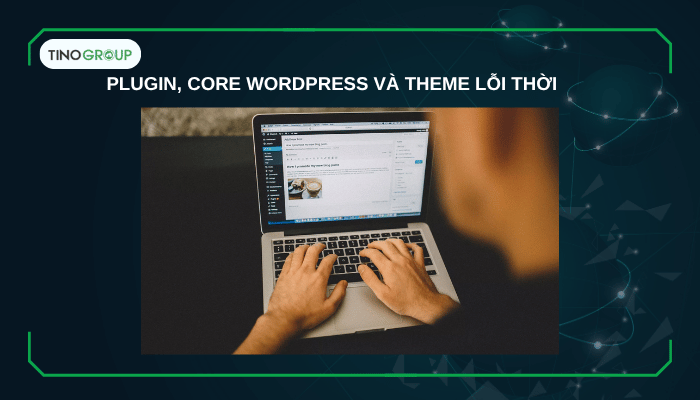 15+ vấn đề bảo mật thường gặp với WordPress và cách khắc phục (Cập nhật 2025) 4 Plugin, core WordPress và theme lỗi thời