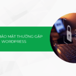 15+ vấn đề bảo mật thường gặp với WordPress và cách khắc phục (Cập nhật 2025)