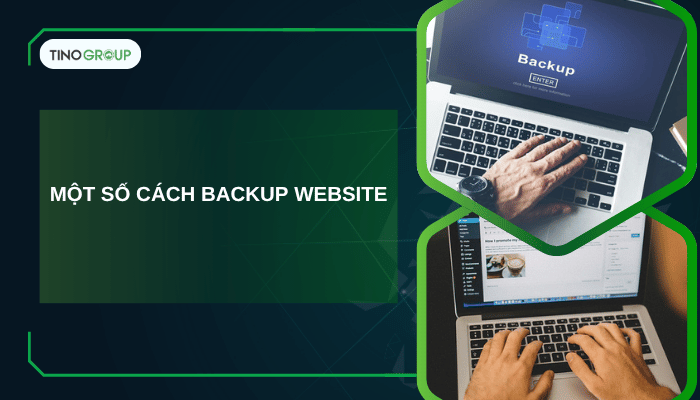 Cách backup website WordPress: hướng dẫn tự động và thủ công 2 Một số cách backup website