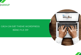 Cách cài đặt theme WordPress bằng file ZIP đơn giản cho những theme không có sẵn