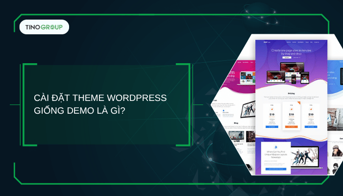 Làm sao để cài đặt theme WordPress giống bản demo? Xem ngay! 1 Cài đặt theme WordPress giống bản demo là gì?