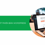 Cách cập nhật phiên bản WordPress an toàn – Hướng dẫn chi tiết 2025