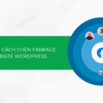 Cách chèn Fanpage vào website WordPress [chi tiết 2025]