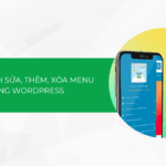 Hướng dẫn cách chỉnh sửa, thêm, xóa menu trong WordPress [cập nhật 2025]
