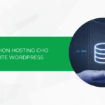 Cách chọn hosting cho website WordPress giá rẻ mà vẫn mạnh mẽ 2025