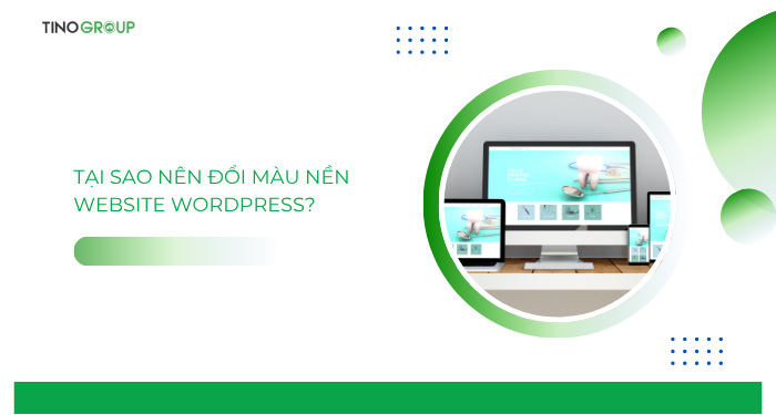 Tại sao nên đổi màu nền website WordPress?