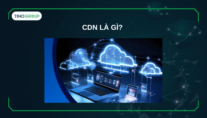 Hướng dẫn chi tiết cách sử dụng CDN cho website WordPress (2025) 1 CDN là gì? Vì sao website của bạn cần CDN ngay hôm nay?