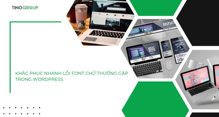 Cách thay đổi font chữ và màu chữ trong WordPress cực dễ 2025 24 Khắc phục nhanh lỗi Font chữ thường gặp trong WordPress