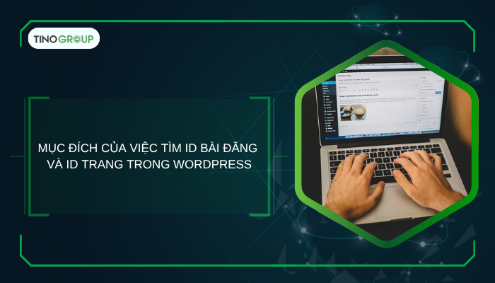 Cách tìm ID bài đăng và ID trang trong WordPress dễ dàng 2 Mục đích của việc tìm ID bài đăng và ID của trang trong WordPress