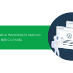Cách triển khai WordPress Staging bằng cPanel chi tiết [2025]