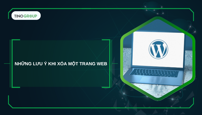 Hướng dẫn cách xóa trang web WordPress an toàn & nhanh chóng (2025) 3 Những lưu ý khi xóa một trang web