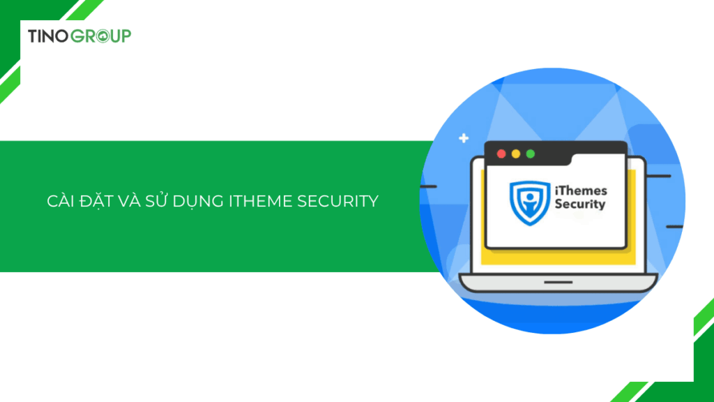 [Hướng dẫn 2025] Cài đặt và sử dụng iTheme Security bảo mật WordPress