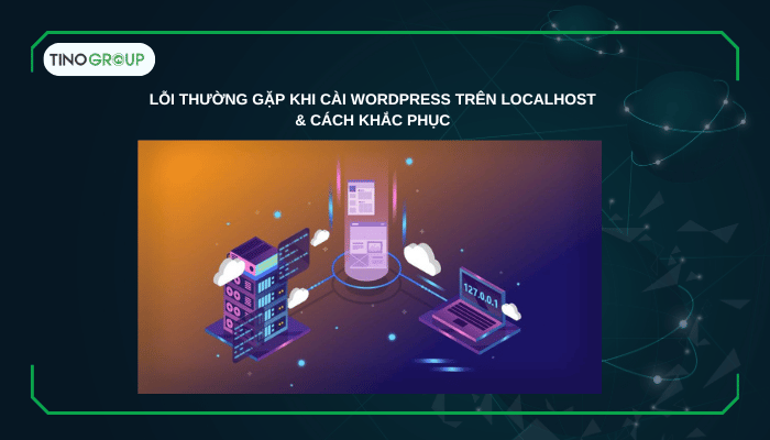 Cách cài đặt WordPress trên localhost máy tính (Hướng dẫn A-Z cho người mới) 20 Lỗi thường gặp khi cài WordPress trên localhost & cách khắc phục