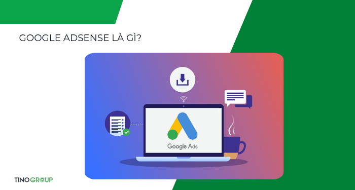 Hướng dẫn đăng ký tài khoản Google Adsense 1 Google Adsense là gì?