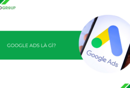 Google Ads là gì? Tất tần tật những điều cần biết về “ông trùm quảng cáo” Google Ads
