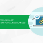Permalink là gì? Hướng dẫn cài đặt Permalink chuẩn SEO 2025 giúp tăng traffic website