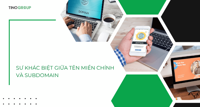 Subdomain là gì? Sự khác biệt giữa Subdomain và tên miền chính 3 Sư khác biệt giữa tên miền chính và Subdomain
