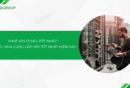 Thuê VPS ở đâu tốt nhất? Top 10+ nhà cung cấp VPS tốt nhất 2025