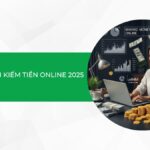 Top 30 cách kiếm tiền online 2025: ứng dụng AI, đại dương xanh, không cần vốn!