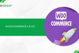 WooCommerce là gì? Cách bắt đầu bán hàng trực tuyến nhanh chóng