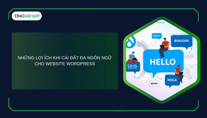 Cách làm website đa ngôn ngữ bằng WordPress (plugin & thủ công) 2 Những lợi ích khi cài đặt đa ngôn ngữ cho website WordPress