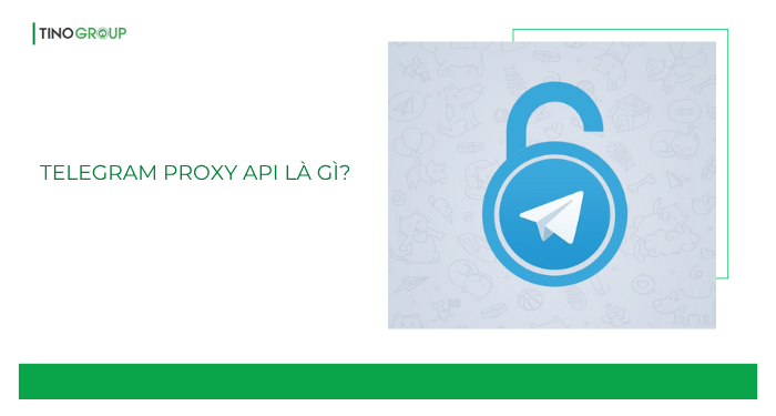 Cách sử dụng Telegram Proxy API của Tino để kết nối Telegram với n8n 1 Telegram Proxy API là gì?