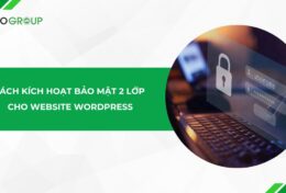 Cách kích hoạt bảo mật 2 lớp cho website WordPress 2025: Hướng dẫn chi tiết từ A-Z