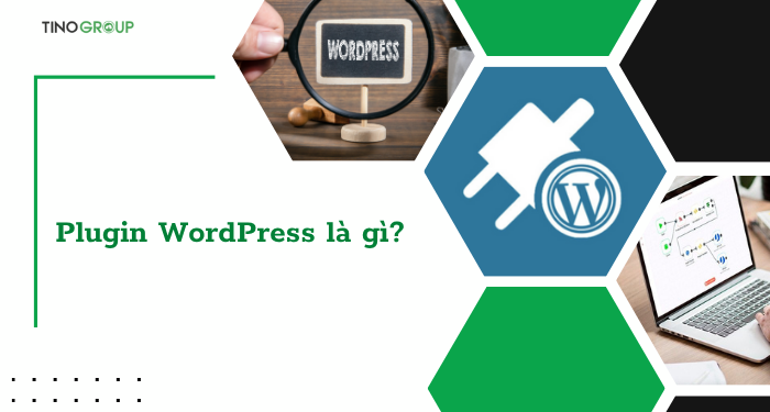 Plugin WordPress là gì? Xu hướng 2025 và cách tối ưu hiệu suất website 1 Plugin WordPress là gì?