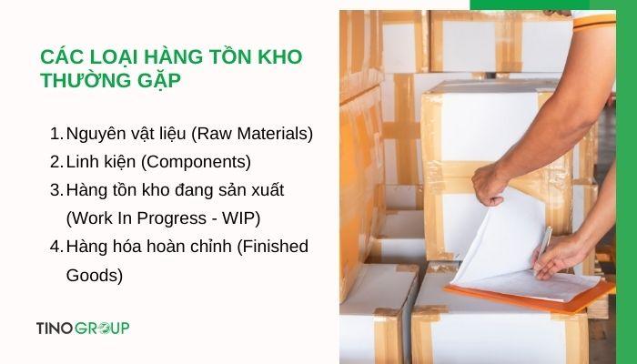 Inventory là gì? Cách quản lý tồn kho giúp doanh nghiệp tăng lợi nhuận 2 cac-loai-hang-ton-kho-thuong-gap